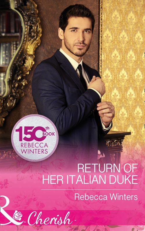 The Billionaire&#39;s Club - Return Of Her Italian Duke (Mills &amp; Boon Cherish) (The Billionaire&#39;s Club, Book 1)