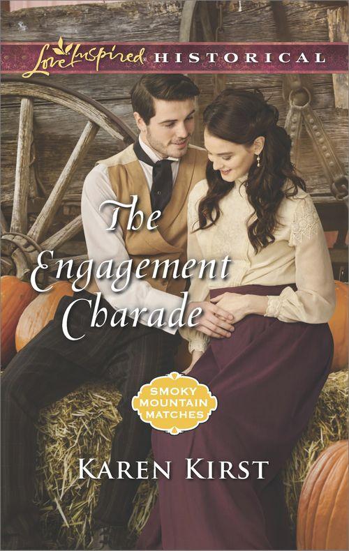 Smoky Mountain Matches - The Engagement Charade (Mills &amp; Boon Love Inspired Historical) (Smoky Mountain Matches, Book 11)