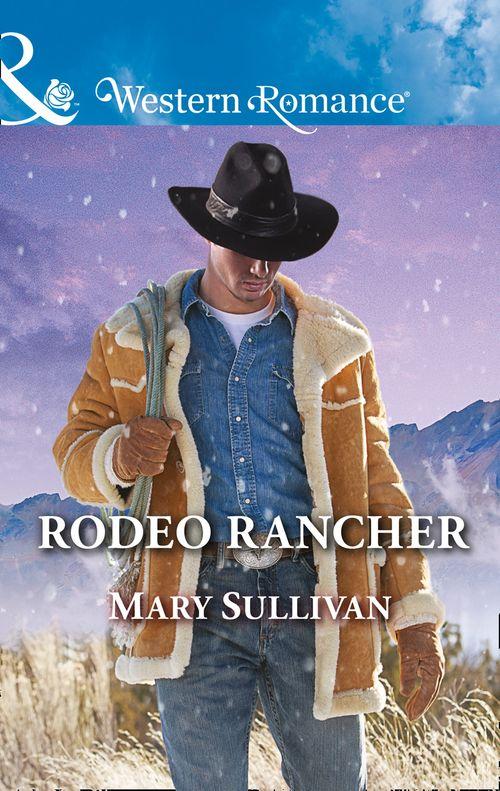 Rodeo, Montana - Rodeo Rancher (Mills &amp; Boon Western Romance) (Rodeo, Montana, Book 2)