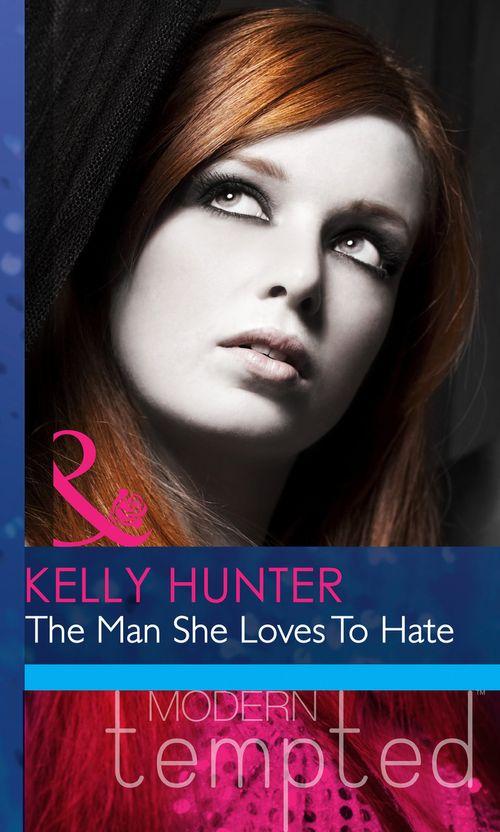 The Man She Loves To Hate (Mills &amp; Boon Modern Heat): First edition