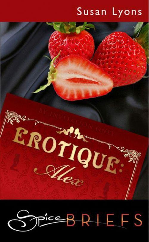 Erotique: Alex (Mills &amp; Boon Spice): First edition