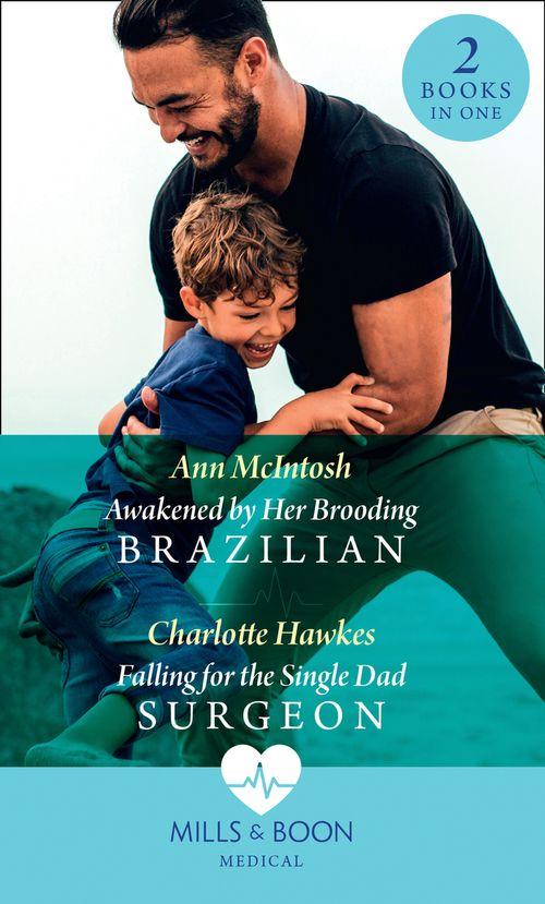 Awakened By Her Brooding Brazilian / Falling For The Single Dad Surgeon: Awakened by Her Brooding Brazilian (A Summer in São Paulo) / Falling for the Single Dad Surgeon (A Summer in São Paulo) (Mills &amp; Boon Medical)
