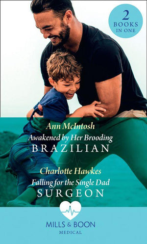 Awakened By Her Brooding Brazilian / Falling For The Single Dad Surgeon: Awakened by Her Brooding Brazilian (A Summer in São Paulo) / Falling for the Single Dad Surgeon (A Summer in São Paulo) (Mills &amp; Boon Medical)