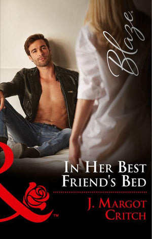 Friends With Benefits - In Her Best Friend&#39;s Bed (Mills &amp; Boon Blaze) (Friends With Benefits, Book 5)