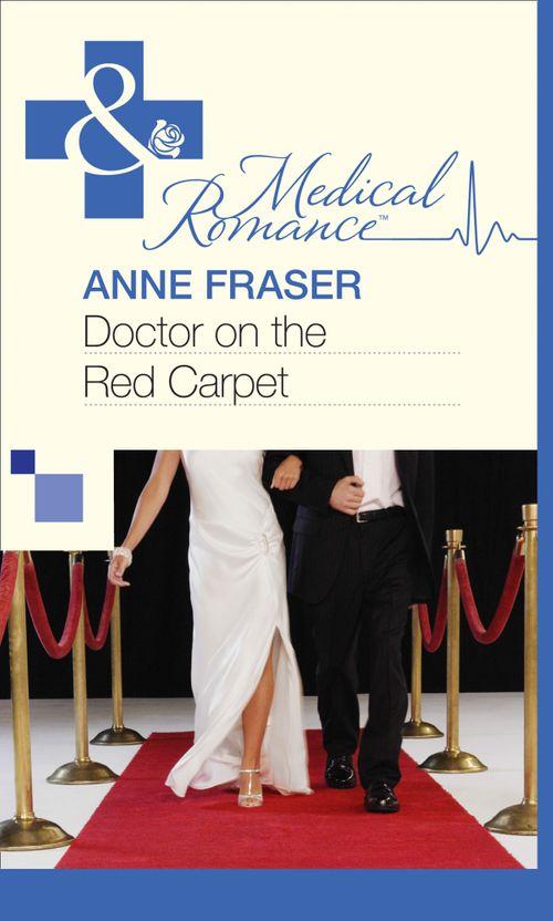 Doctor on the Red Carpet (Mills &amp; Boon Medical): First edition