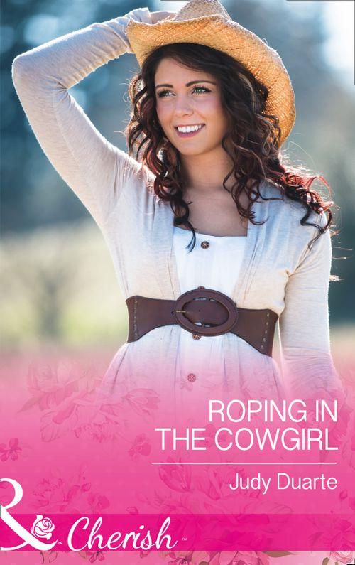 Roping In The Cowgirl (Mills & Boon Cherish) (Rocking Chair Rodeo, Book 1) (9781474041768)