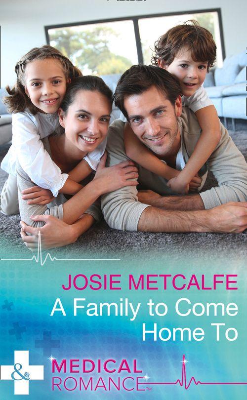 A Family To Come Home To (Mills &amp; Boon Medical)