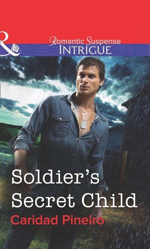 Soldier&#39;s Secret Child (Mills &amp; Boon Intrigue): First edition
