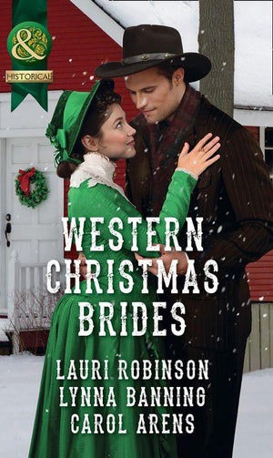 Western Christmas Brides: A Bride and Baby for Christmas / Miss Christina&#39;s Christmas Wish / A Kiss from the Cowboy (Mills &amp; Boon Historical)