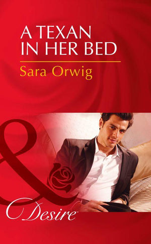 Lone Star Legends - A Texan in Her Bed (Mills &amp; Boon Desire) (Lone Star Legends, Book 2): Second edition