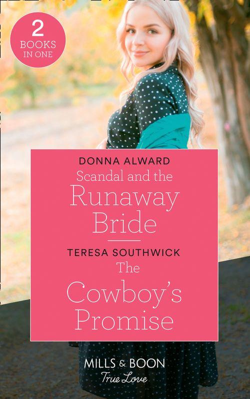 Scandal And The Runaway Bride / The Cowboy's Promise: Scandal and the Runaway Bride (Heirs to an Empire) / The Cowboy's Promise (Montana Mavericks: What Happened to Beatrix?) (Mills & Boon True Love) (9780263278996)