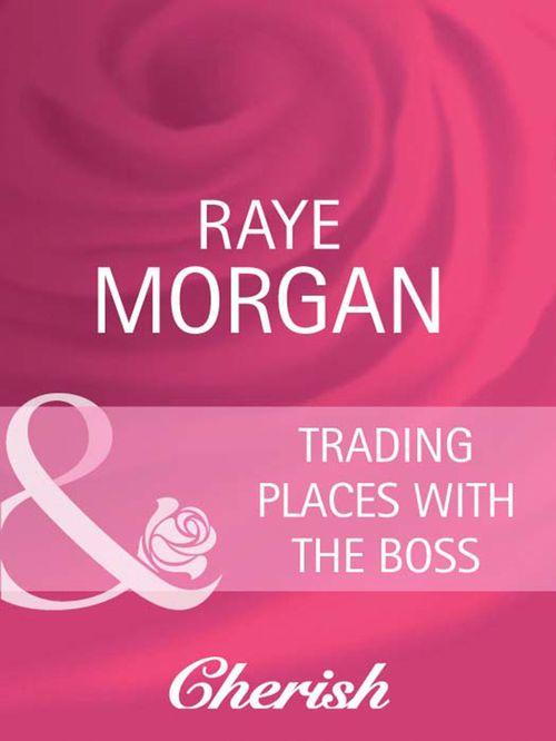 Boardroom Brides - Trading Places with the Boss (Mills &amp; Boon Cherish) (Boardroom Brides, Book 2): First edition