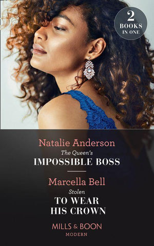 The Queen&#39;s Impossible Boss / Stolen To Wear His Crown: The Queen&#39;s Impossible Boss (The Christmas Princess Swap) / Stolen to Wear His Crown (The Christmas Princess Swap) (Mills &amp; Boon Modern)