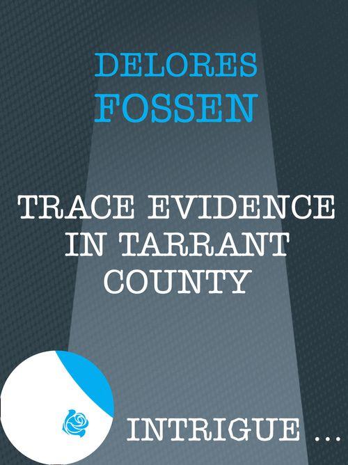 The Silver Star of Texas - Trace Evidence In Tarrant County (Mills &amp; Boon Intrigue) (The Silver Star of Texas, Book 3): First edition
