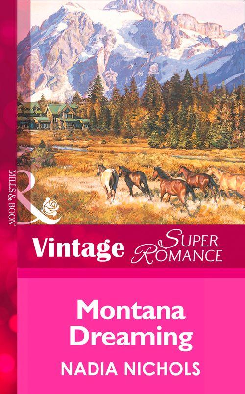 Home on the Ranch - Montana Dreaming (Mills &amp; Boon Vintage Superromance) (Home on the Ranch, Book 25): First edition