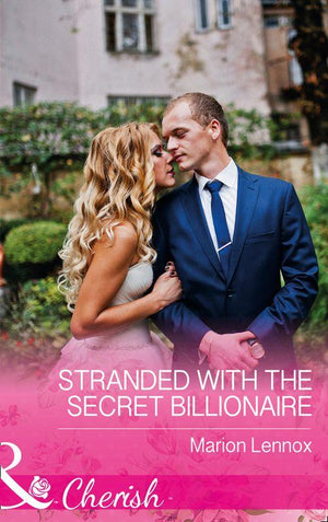 Stranded With The Secret Billionaire (Mills &amp; Boon Cherish)