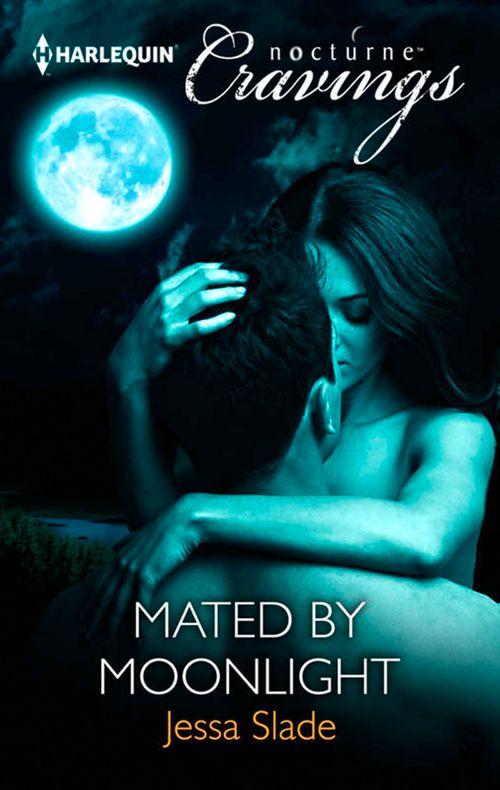 Mated by Moonlight (Mills &amp; Boon Nocturne Cravings): First edition