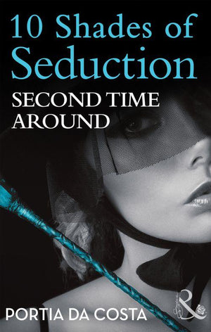10 Shades of Seduction Series - Second Time Around (Mills &amp; Boon Spice Briefs) (10 Shades of Seduction Series): First edition