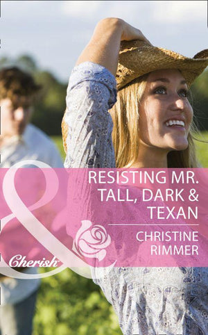 Montana Mavericks: The Texans Are Coming! - Resisting Mr. Tall, Dark &amp; Texan (Mills &amp; Boon Cherish) (Montana Mavericks: The Texans Are Coming!, Book 1): First edition