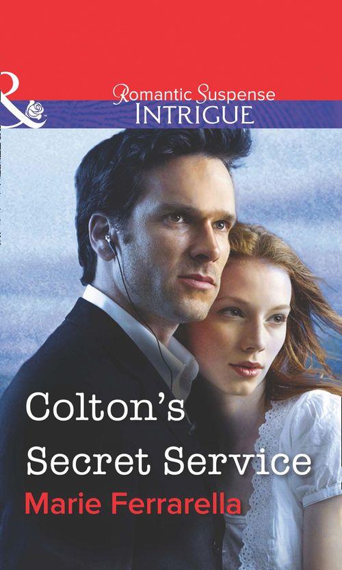 Colton&#39;s Secret Service (Mills &amp; Boon Intrigue): First edition