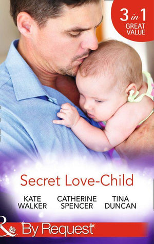 Secret Love-Child: Kept for Her Baby / The Costanzo Baby Secret / Her Secret, His Love-Child (Mills &amp; Boon By Request): First edition