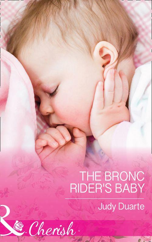 The Bronc Rider's Baby (Mills & Boon Cherish) (Rocking Chair Rodeo, Book 2) (9781474059695)