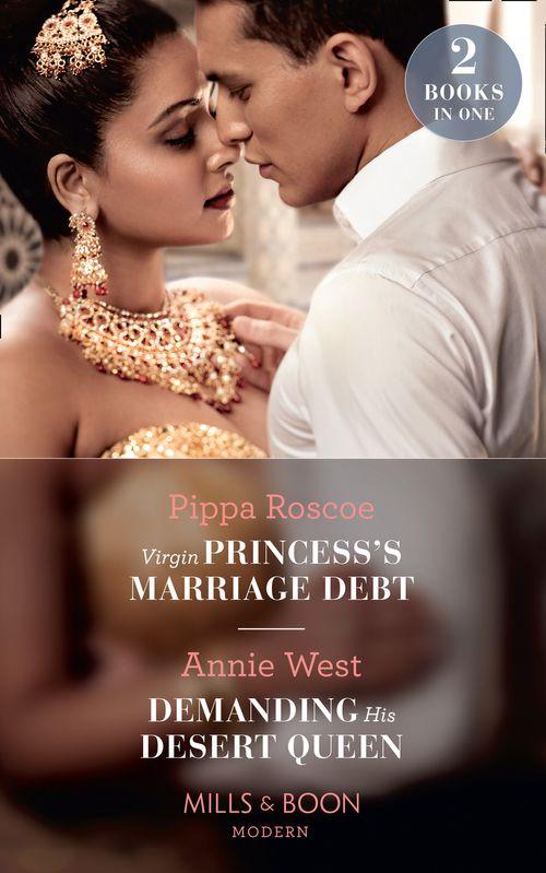 Virgin Princess&#39;s Marriage Debt / Demanding His Desert Queen: Virgin Princess&#39;s Marriage Debt / Demanding His Desert Queen (Mills &amp; Boon Modern)