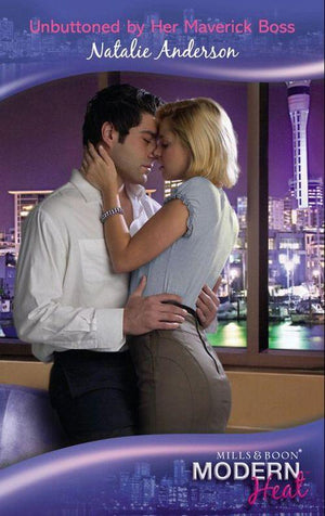 Unbuttoned by Her Maverick Boss (Mills &amp; Boon Modern Heat): First edition