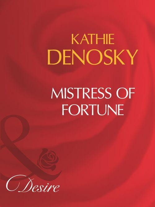 Mistress Of Fortune (Mills &amp; Boon Desire): First edition