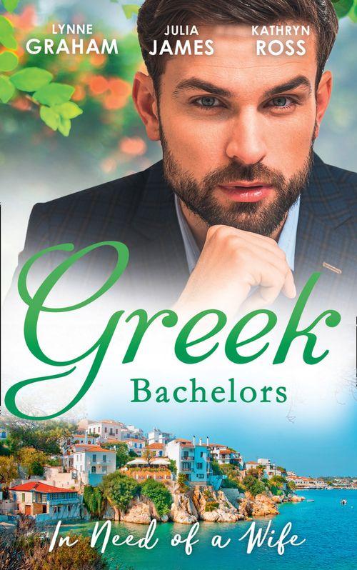 Greek Bachelors: In Need Of A Wife: Christakis&#39;s Rebellious Wife / Greek Tycoon, Waitress Wife / The Mediterranean&#39;s Wife by Contract