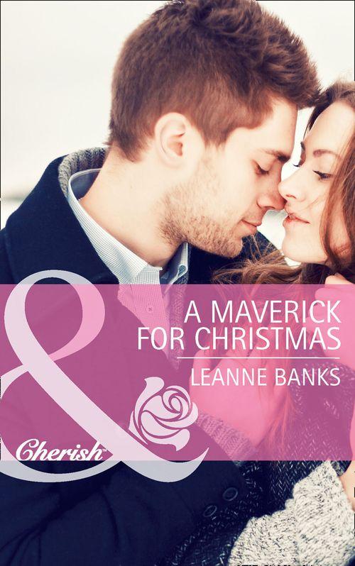 Montana Mavericks: The Texans Are Coming! - A Maverick for Christmas (Mills &amp; Boon Cherish) (Montana Mavericks: The Texans Are Coming!, Book 5): First edition