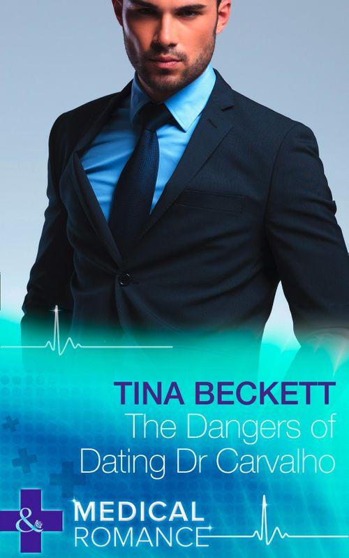 Hot Brazilian Docs! - The Dangers Of Dating Dr Carvalho (Mills &amp; Boon Medical) (Hot Brazilian Docs!, Book 2): First edition