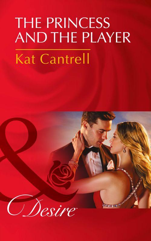 The Princess And The Player (Mills & Boon Desire) (Dynasties: The Montoros, Book 0): First edition (9781474003360)