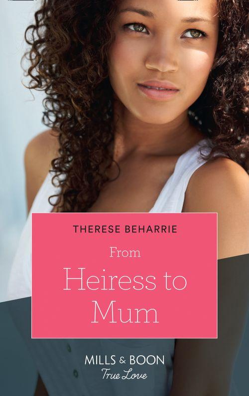 Billionaires for Heiresses - From Heiress To Mum (Mills &amp; Boon True Love) (Billionaires for Heiresses, Book 2)