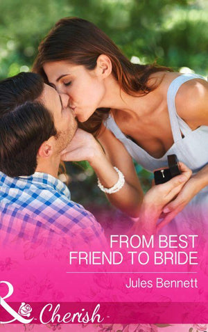 The St. Johns of Stonerock - From Best Friend To Bride (Mills &amp; Boon Cherish) (The St. Johns of Stonerock, Book 3): First edition