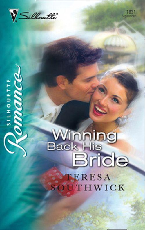Winning Back His Bride (Mills &amp; Boon Silhouette): First edition