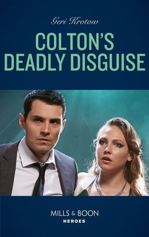 The Coltons of Mustang Valley - Colton&#39;s Deadly Disguise (Mills &amp; Boon Heroes) (The Coltons of Mustang Valley, Book 7)