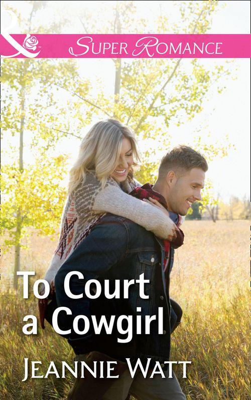 The Brodys of Lightning Creek - To Court A Cowgirl (Mills &amp; Boon Superromance) (The Brodys of Lightning Creek, Book 3)