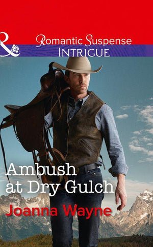 Ambush At Dry Gulch (Mills & Boon Intrigue) (Big 'D' Dads: The Daltons, Book 8) (9781474039673)