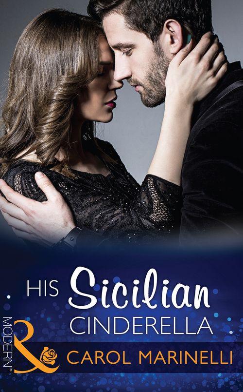 Playboys of Sicily - His Sicilian Cinderella (Mills &amp; Boon Modern) (Playboys of Sicily, Book 2): First edition