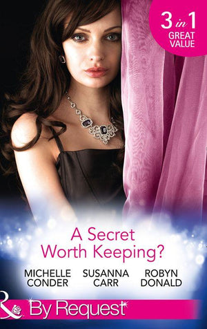 A Secret Worth Keeping?: Living the Charade / Her Shameful Secret / Island of Secrets (Mills &amp; Boon By Request)
