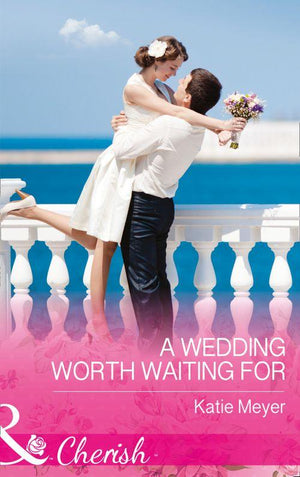 Proposals in Paradise - A Wedding Worth Waiting For (Mills &amp; Boon Cherish) (Proposals in Paradise, Book 1)