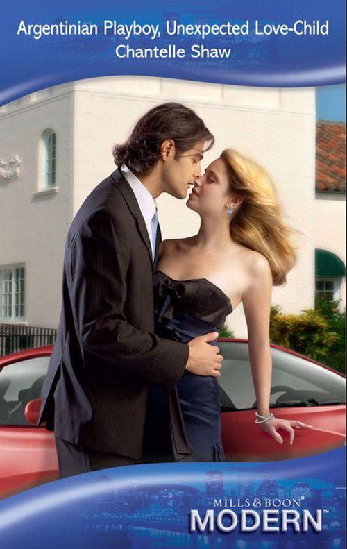 Argentinian Playboy, Unexpected Love-Child (Mills &amp; Boon Modern): First edition
