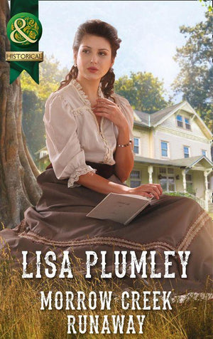 Morrow Creek Runaway (Mills &amp; Boon Historical): First edition