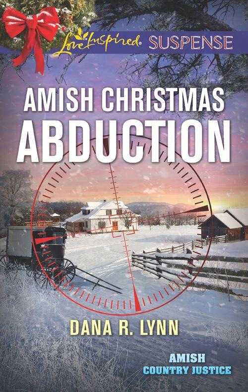 Amish Christmas Abduction (Mills & Boon Love Inspired Suspense) (Amish Country Justice, Book 3) (9781474080507)