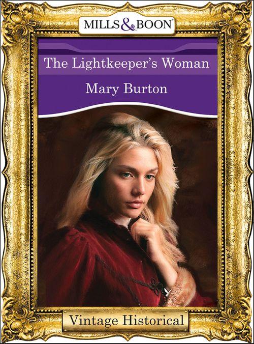 The Lightkeeper&#39;s Woman (Mills &amp; Boon Historical): First edition