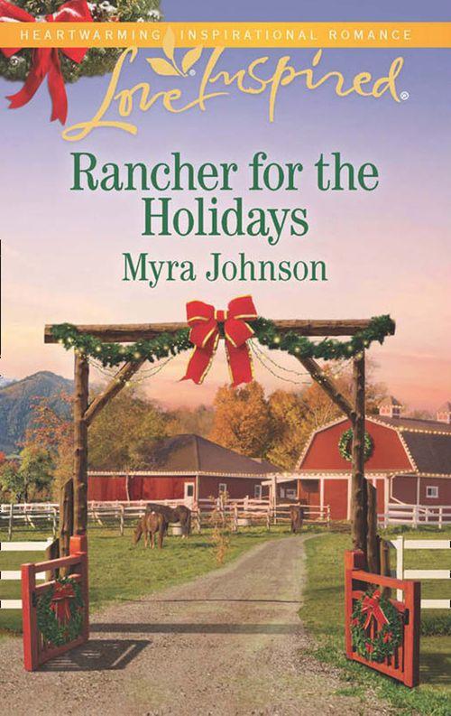 Rancher For The Holidays (Mills &amp; Boon Love Inspired)