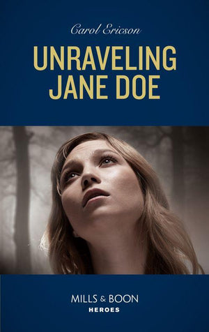 Holding the Line - Unraveling Jane Doe (Mills &amp; Boon Heroes) (Holding the Line, Book 3)
