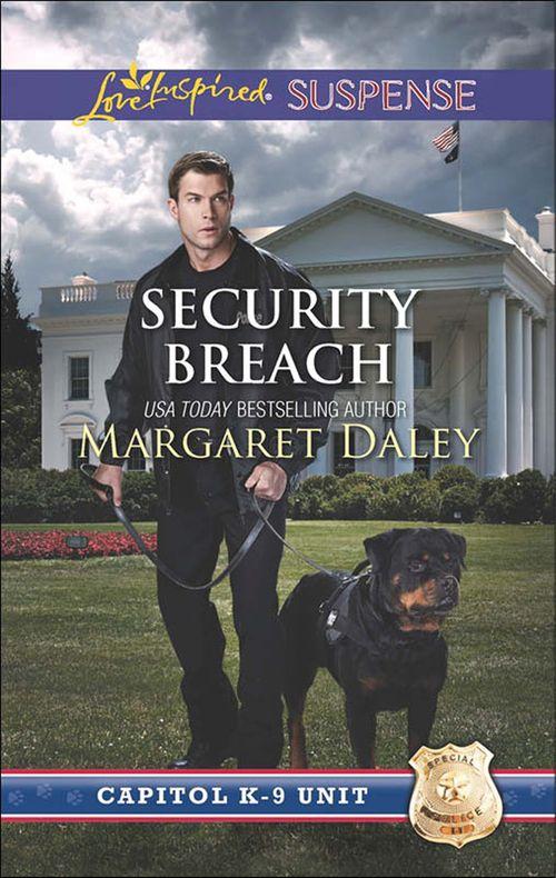 Capitol K-9 Unit - Security Breach (Mills &amp; Boon Love Inspired Suspense) (Capitol K-9 Unit, Book 4): First edition