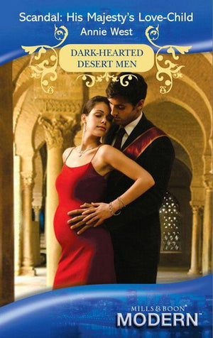 Scandal: His Majesty's Love-Child (Mills & Boon Modern) (Dark-Hearted Desert Men, Book 4): First edition (9781408919026)